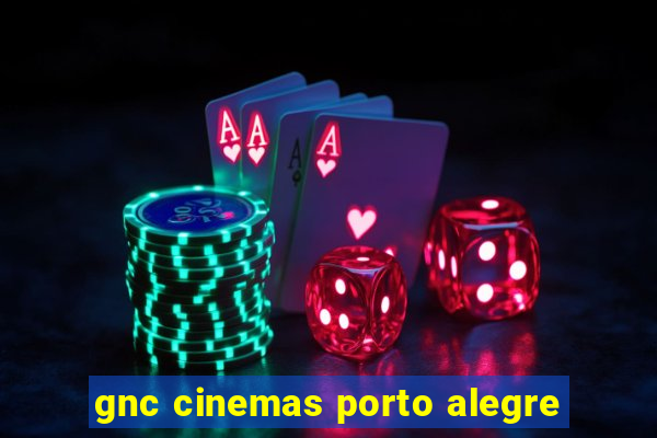 gnc cinemas porto alegre